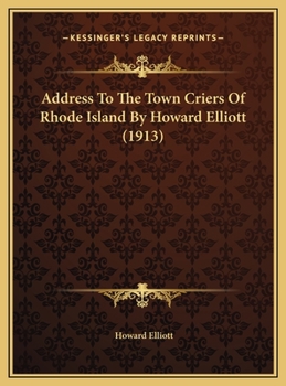 Address To The Town Criers Of Rhode Island By Howard Elliott