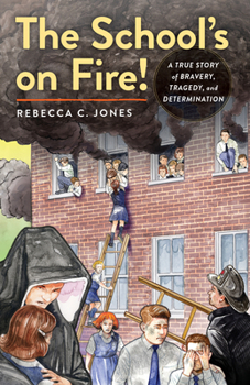 Hardcover The School's on Fire!: A True Story of Bravery, Tragedy, and Determination Book