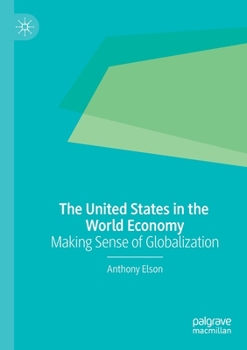 Paperback The United States in the World Economy: Making Sense of Globalization Book
