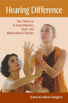 Hardcover Hearing Difference: The Third Ear in Experimental, Deaf, and Multicultural Theater Book