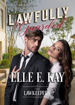 Paperback Lawfully Guarded: A Billionaire Bodyguard Lawkeeper Romance (The Lawkeepers Contemporary Romance Series) Book