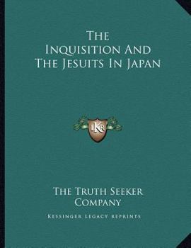 Paperback The Inquisition And The Jesuits In Japan Book