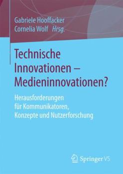 Paperback Technische Innovationen - Medieninnovationen?: Herausforderungen Für Kommunikatoren, Konzepte Und Nutzerforschung [German] Book