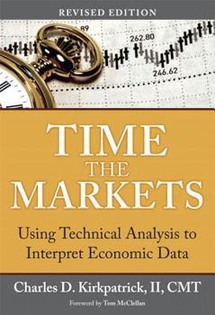 Paperback Time the Markets: Using Technical Analysis to Interpret Economic Data, Revised Edition Book
