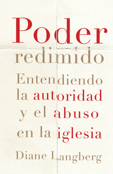 Paperback Poder Redimido: Entendiendo La Autoridad Y El Abuso En La Iglesia [Spanish] Book