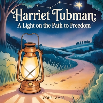 Harriet Tubman: A Light on the Path to Freedom (Global Heroes for Young Hearts)