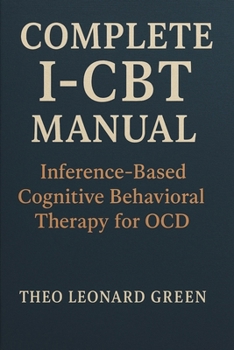 Paperback Complete I-CBT Manual: Inference-Based Cognitive Behavioral Therapy for OCD Book