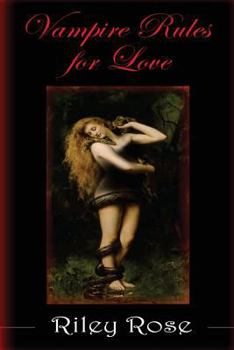 Paperback Vampire Rules for Love: Birds do it... bees do it... but Vampires need rules to do it... Book