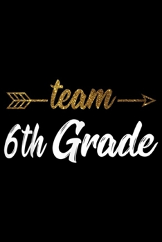 Team 6th Grade: Team 6th Grade Sixth Teacher Student Arrow  Journal/Notebook Blank Lined Ruled 6x9 100 Pages