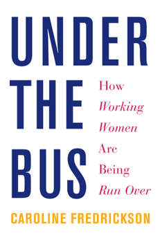 Hardcover Under the Bus: How Working Women Are Being Run Over Book