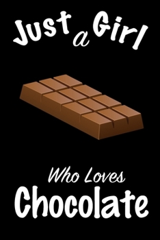 Just A Girl Who Loves Chocolate: journal for girls, funny gift for girls: Lined Notebook / Journal Gift, 100 Pages, 6x9, Soft Cover, Matte Finish ,Write Journal