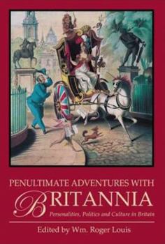 Paperback Penultimate Adventures with Britannia: Personalities, Politics and Culture in Britain Book