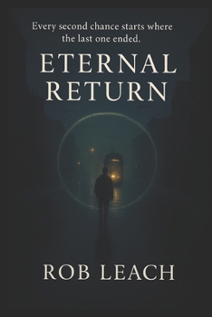 Paperback Eternal Return: Every second chance starts where the last one ended. Book