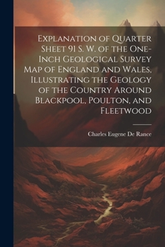 Paperback Explanation of Quarter Sheet 91 S. W. of the One-inch Geological Survey map of England and Wales, Illustrating the Geology of the Country Around Black Book