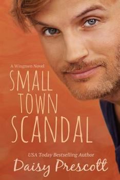 Small Town Scandal - Book #5 of the Wingmen