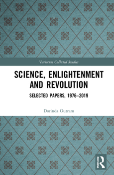 Hardcover Science, Enlightenment and Revolution: Selected Papers, 1976-2019 Book