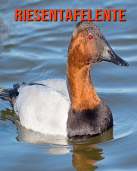 Riesentafelente: Sch?ne Bilder & Kinderbuch mit interessanten Fakten ?ber Riesentafelente