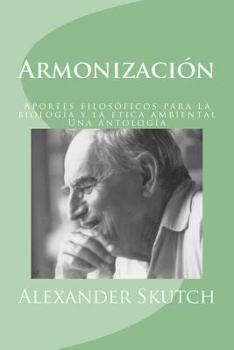 Paperback Armonización: Aportes filosóficos para la biología y la ética ambiental: una antología [Spanish] Book
