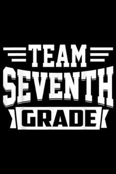 Paperback Team Seventh Grade: Super Team Seventh Grade - 7th Grade Back To School Journal/Notebook Blank Lined Ruled 6x9 100 Pages Book