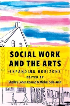 Paperback Social Work and the Arts: Expanding Horizons Book