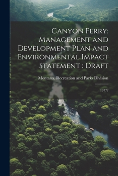 Paperback Canyon Ferry: Management and Development Plan and Environmental Impact Statement: Draft: 1977? Book
