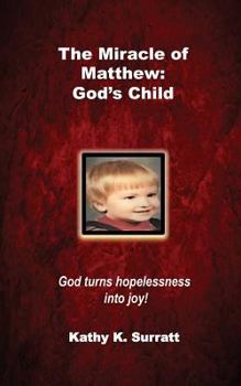 The Miracle of Matthew: God's Child: God Turns Hopelessness Into Joy!