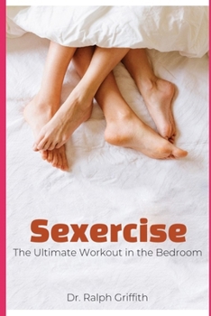 Paperback Sexercise: The Ultimate Workout in the Bedroom Book