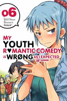 Paperback My Youth Romantic Comedy Is Wrong, as I Expected @ Comic, Vol. 6 (Manga): Volume 6 Book