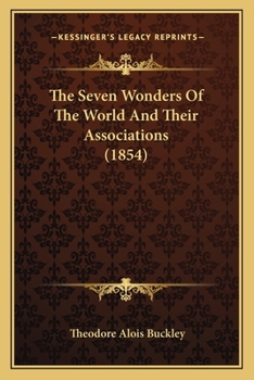 Paperback The Seven Wonders Of The World And Their Associations (1854) Book