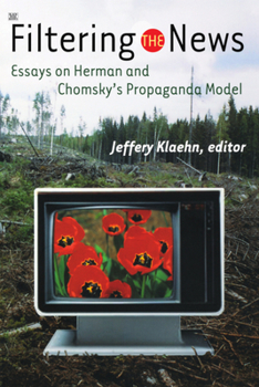 Hardcover Filtering the News: Essays on Herman and Chomsky's Propaganda Model Book