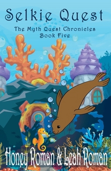 Selkie Quest (The Myth-Quest Chronicles)