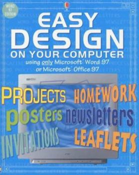 Paperback Easy Design on Your Computer Using Word 1997 or Office 97 (Usborne Computer Guides) Book