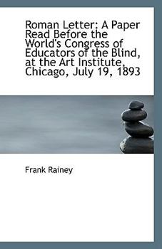 Paperback Roman Letter: A Paper Read Before the World's Congress of Educators of the Blind, at the Art Institu Book