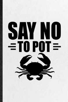 Paperback Say No to Pot: Blank Funny Mini Fiddler Crab Owner Vet Lined Notebook/ Journal For Exotic Animal Lover, Inspirational Saying Unique S Book