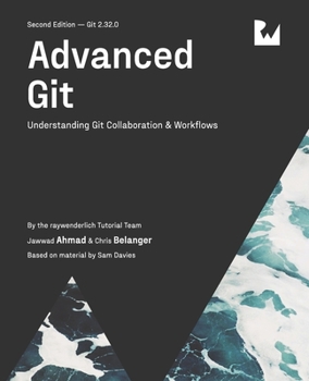 Paperback Advanced Git (Second Edition): Understanding Git Collaboration & Workflows Book