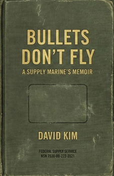 Bullets Don't Fly: A Supply Marine's Memoir