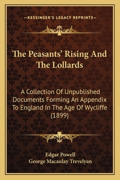 Paperback The Peasants' Rising And The Lollards: A Collection Of Unpublished Documents Forming An Appendix To England In The Age Of Wycliffe (1899) Book