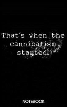 That's When the Cannibalism Started: True Crime Jeffrey Dahmer Notebook (100 pages)