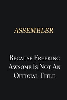 Paperback Assembler Because Freeking Awsome is not an official title: Writing careers journals and notebook. A way towards enhancement Book