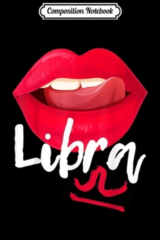 Paperback Composition Notebook: Libra Zodiac Sign Astrology Lips Birthday Gift Journal/Notebook Blank Lined Ruled 6x9 100 Pages Book