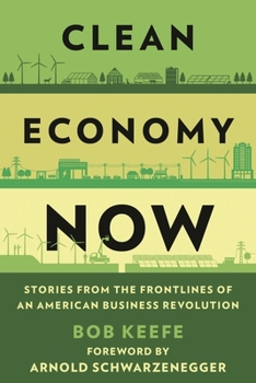 Hardcover Clean Economy Now: Stories from the Frontlines of an American Business Revolution Book