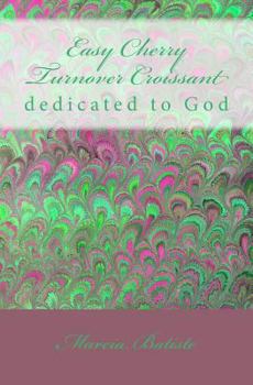 Paperback Easy Cherry Turnover Croissant: dedicated to God Book