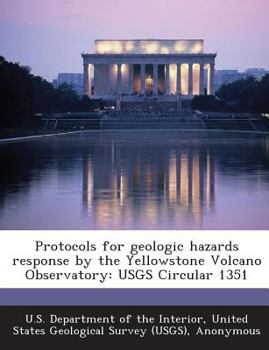 Paperback Protocols for geologic hazards response by the Yellowstone Volcano Observatory: USGS Circular 1351 Book