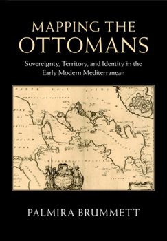 Hardcover Mapping the Ottomans Book