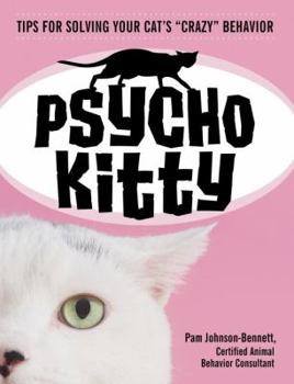 Paperback Psycho Kitty: Tips for Solving Your Cat's Crazy Behavior Book