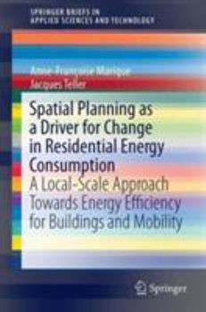Hardcover Spatial Planning as a Driver for Change in Residential Energy Consumption: A Local-Scale Approach Towards Energy Efficiency for Buildings and Mobility Book