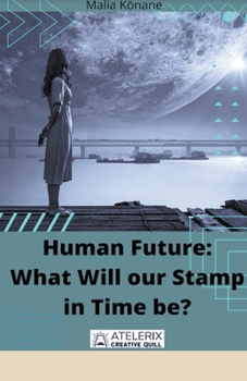 Paperback Human Future: What Will our Stamp in Time be? Book