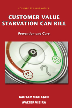 Paperback Customer Value Starvation Can Kill: Prevention and Cure Book