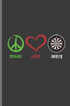 Paperback Peace Love Darts: For all Dart Players Throwing Darts notebooks gift (6x9) Dot Grid notebook Book
