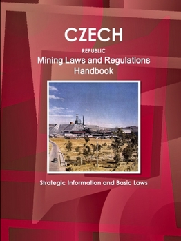 Paperback Czech Republic Mining Laws and Regulations Handbook - Strategic Information and Basic Laws Book